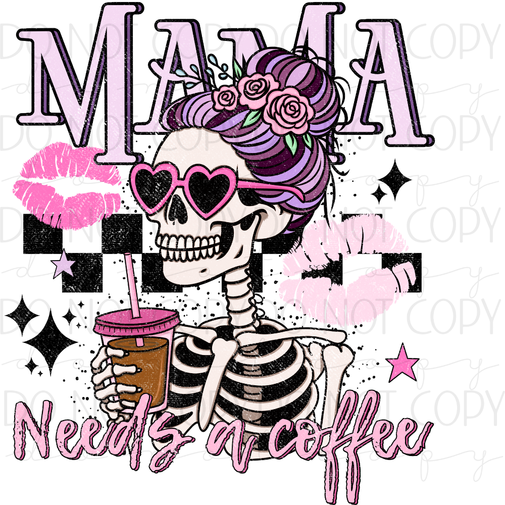 DTF TRANSFER|MAMA NEEDS COFFEE|311