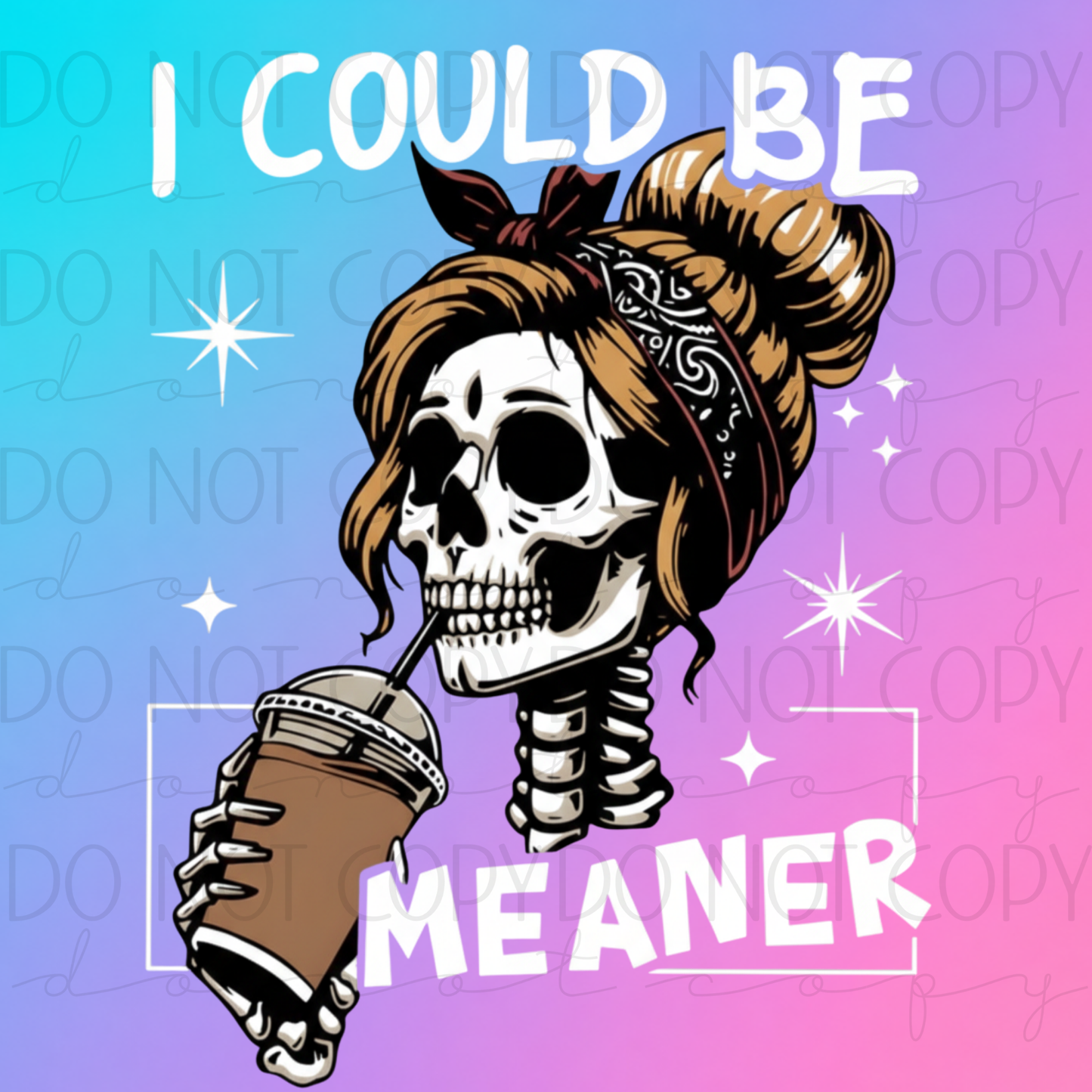 DTF TRANSFER|COULD BE MEANER|487