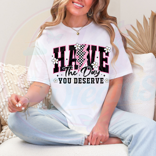 HAVE THE DAY DTF TRANFERS|READY TO PRESS 87